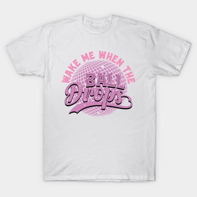 Wake me when the ball drops T-Shirt by MZeeDesigns